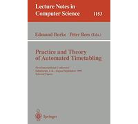 Practice and Theory of Automated Timetabling: First International Conference, Edinburgh, UK, August 29 - September 1, 1995. Selected Papers: 1153 (Lecture Notes in Computer Science, 1153)