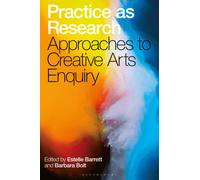 Practice as Research : Approaches to Creative Arts Enquiry