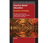 Practice-Based Education: Perspectives and Strategies (Practice, Education, Work and Society)