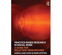 Practice-Based Research in Social Work: A Guide for Reluctant Researchers