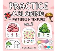 Practice Coloring Patterns & Textures: Easy and Fun Book for Adults and Teens to Explore Blending, Shading, and Color Techniques (Practice Coloring Book)