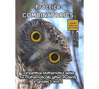 Practice Combinatorics: Level 2 (ages 9 to 11): Volume 8 (Competitive Mathematics for Gifted Students)