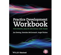 Practice Development Workbook for Nursing, Health and Social Care Teams