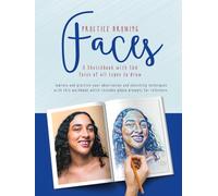 Practice Drawing Faces. A Sketchbook with 100 faces of all types to draw: Improve and practice your observation and sketching techniques with this ... for reference. (Practice Drawing Workbooks)