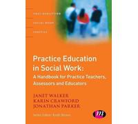 Practice Education in Social Work: A Handbook for Practice Teachers, Assessors and Educators (Post-Qualifying Social Work Practice Series) by Janet Walker (2008-07-02)