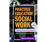 Practice Education in Social Work: Achieving Professional Standards (Critical Skills for Social Work)