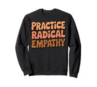 Practice Empathy Kindness Respect Kind Inspirational Sweatshirt