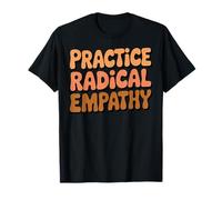 Practice Empathy Kindness Respect Kind Inspirational T-Shirt