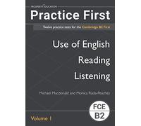 Practice First: Twelve practice tests for the Cambridge B2 First: Vol. 1