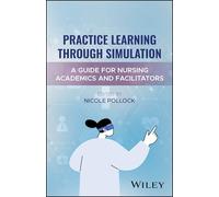Practice Learning Through Simulation: A Guide for Academics and Facilitators