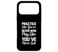 Practice Like You've Never Won Play Like You've Never Lost Case for iPhone 17 Pro Max