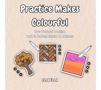 Practice Makes Colourful: Your Personal Book to Perfect Colours & Patterns - colouring books for adults & teens - master your skills
