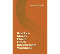Practice Makes Fluent: Greek Intermediate Workbook