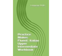 Practice Makes Fluent: Italian Upper Intermediate Workbook