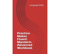 Practice Makes Fluent: Mandarin Advanced Workbook