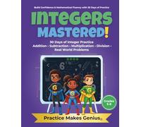 Practice Makes Genius-30 Days of Practice: Integers Mastered: Addition, Subtraction, Multiplication, Division, Real World Problems