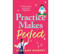 Practice Makes Perfect: A witty and warm rom-com about fake dates and real sparks from Clodagh Murphy for 2026