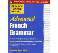 Practice Makes Perfect: Advanced French Grammar: All You Need to Know For Better Communication (Practice Makes Perfect Series)