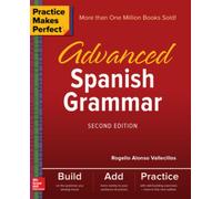 Practice Makes Perfect: Advanced Spanish Grammar, Second Edition