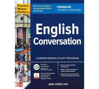 Practice Makes Perfect: English Conversation, Premium Fourth Edition: (4th edition)