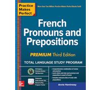 Practice Makes Perfect: French Pronouns and Prepositions, Premium Third Edition: (3rd edition)