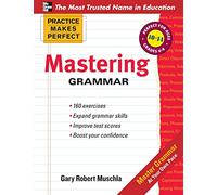 Practice Makes Perfect Mastering Grammar (Practice Makes Perfect Series): Perfect for Ages 10-14 / Grades 6-8