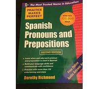 Practice Makes Perfect Spanish Pronouns and Prepositions, Second Edition