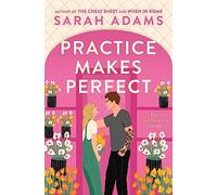Practice Makes Perfect: The new friends-to-lovers rom-com from the author of the TikTok sensation, THE CHEAT SHEET!