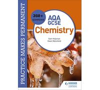 Practice makes permanent: 350+ questions for AQA GCSE Chemistry