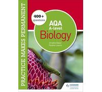 Practice makes permanent: 400+ questions for AQA A-level Biology