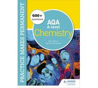 Practice makes permanent: 600+ questions for AQA A-level Chemistry