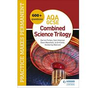 Practice makes permanent: 600+ questions for AQA GCSE Combined Science Trilogy