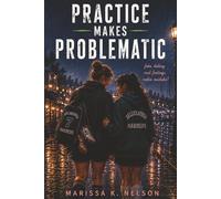 Practice Makes Problematic (A YA Queer Romance Novel)