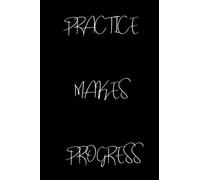 Practice Makes Progress: Blank Motivational Notebook for Sketching, Drawing, and Doodling with Numbered Pages