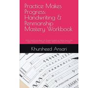 Practice Makes Progress: Handwriting & Penmanship Mastery Workbook: 500+ Lined Practice Pages with Slanted Guidelines for Perfect Cursive, Print ... Writing - Ideal for Kids, Teens & Adults