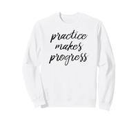 Practice Makes Progress TShirt Not Practice Makes Perfect Sweatshirt