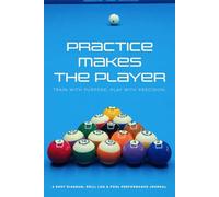 Practice Makes the Player - Train with Purpose. Play with Precision.: A Shot Diagram, Drill Log & Pool Performance Journal