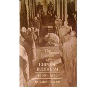 Practice of Chinese Buddhism, 1900-50 (M.East Asian Study): 26 (Harvard East Asian Series)