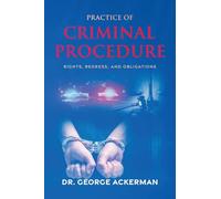Practice of Criminal Procedure: Rights, Redress, and Obligations