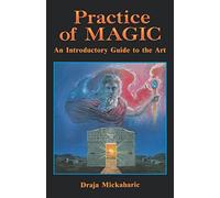 Practice of Magic: An Introductory Guide to the Art
