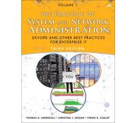 Practice of System and Network Administration, The : DevOps and other Best Practices for Enterprise IT, Volume 1