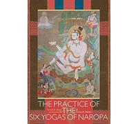 Practice of the Six Yogas of Naropa by Mullin, Glenn H. ( 2006 )