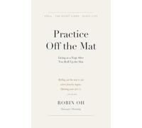 Practice Off the Mat: Living as a Yogi After You Roll Up the Mat