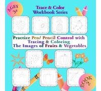 Practice Pen/ Pencil control with Tracing & Coloring the Images of Fruits and Vegetables: Trace & Color Workbook for Early Learners, Kindergarteners, Preschoolers, Kids of Ages 3+