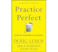 Practice Perfect: 42 Rules for Getting Better at Getting Better