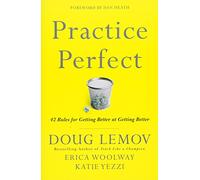 Practice Perfect: 42 Rules for Getting Better at Getting Better
