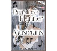 Practice Planner for Musicians: Grayscale Edition, 128 gray scaled pages, 6 x 9 inches, 4 repeating Pages with Lesson Planner, Blank Sheet Music and ... Composer, Music Director, Composition