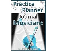 Practice Planner Journal Musicians: Grayscale Edition, 128 gray scaled pages, 6 x 9 inches, 4 repeating Pages with Lesson Planner, Blank Sheet Music ... Composer, Music Director, Composition