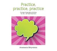 Practice, practice, practice: Foreign language activities for A2 - B1 level learners