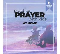 Practice Prayer with Kids at Home: Art-based Worship Resources for Families and Small Groups (Imagining Worship with Kids at Home Magazine)